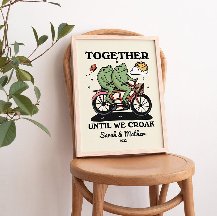 Custom 'Together until we croak' Print