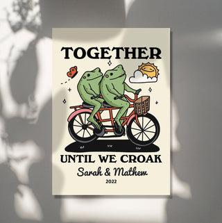 Custom 'Together until we croak' Print