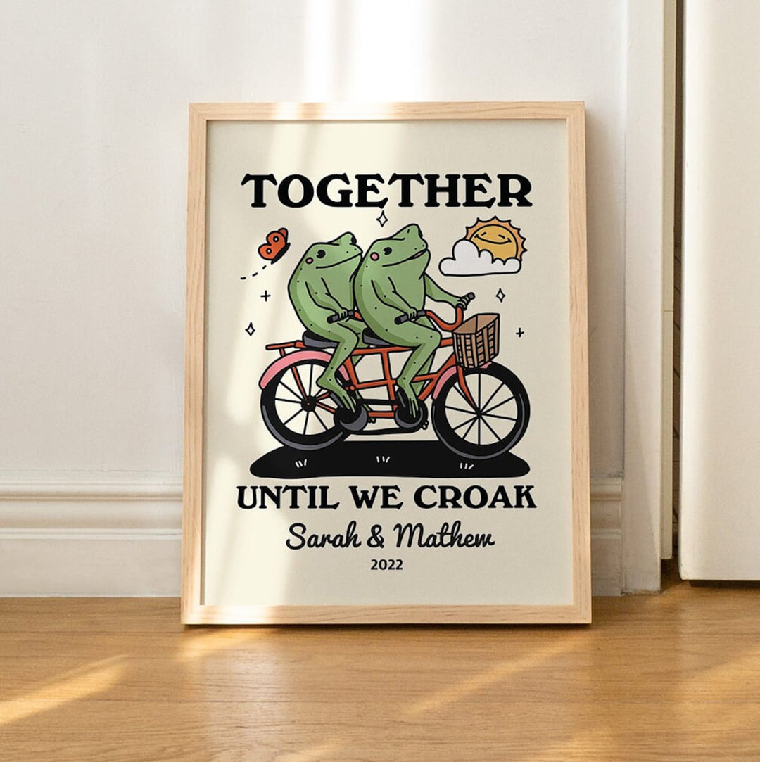 Custom 'Together until we croak' Print