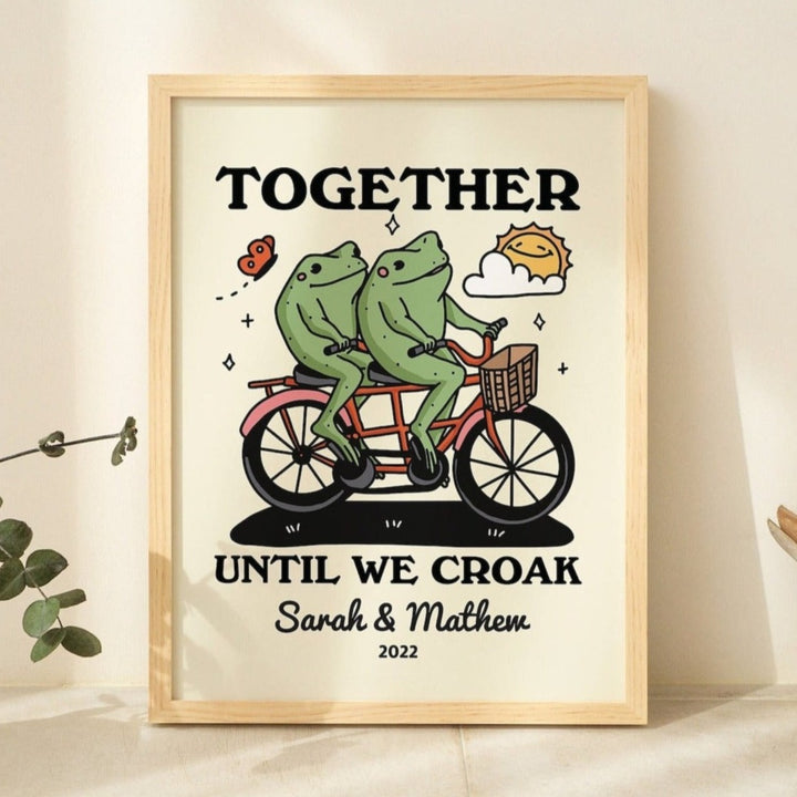 Custom 'Together until we croak' Print