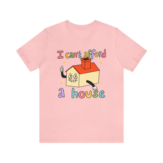 'I Can't Afford a House' T-shirt