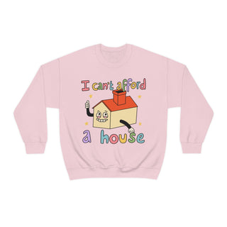 'I can't afford a House' Sweatshirt