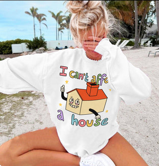 'I can't afford a House' Sweatshirt