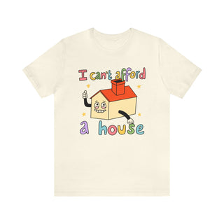 'I Can't Afford a House' T-shirt