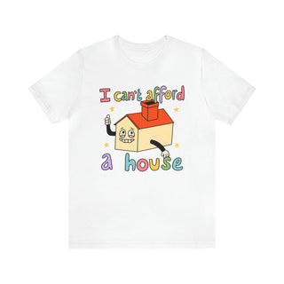 'I Can't Afford a House' T-shirt