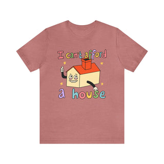 'I Can't Afford a House' T-shirt