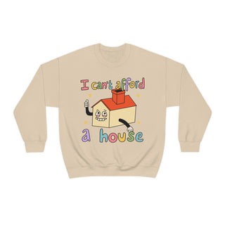 'I can't afford a House' Sweatshirt