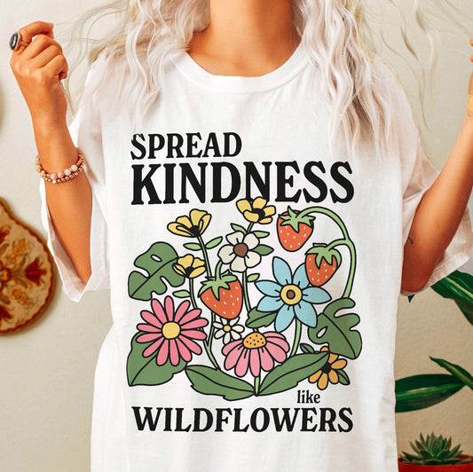'Spread Kindness like wildflowers' T-shirt