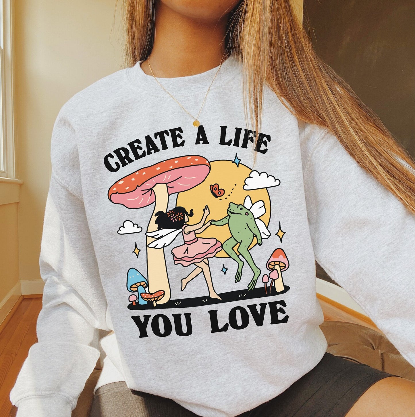 'Create a Life you Love' Frog & Fairy Sweatshirt