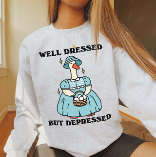 'Well dressed but depressed' Goose Sweatshirt