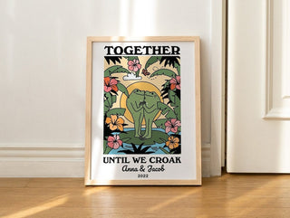 Custom 'Together Until We Croak' Print