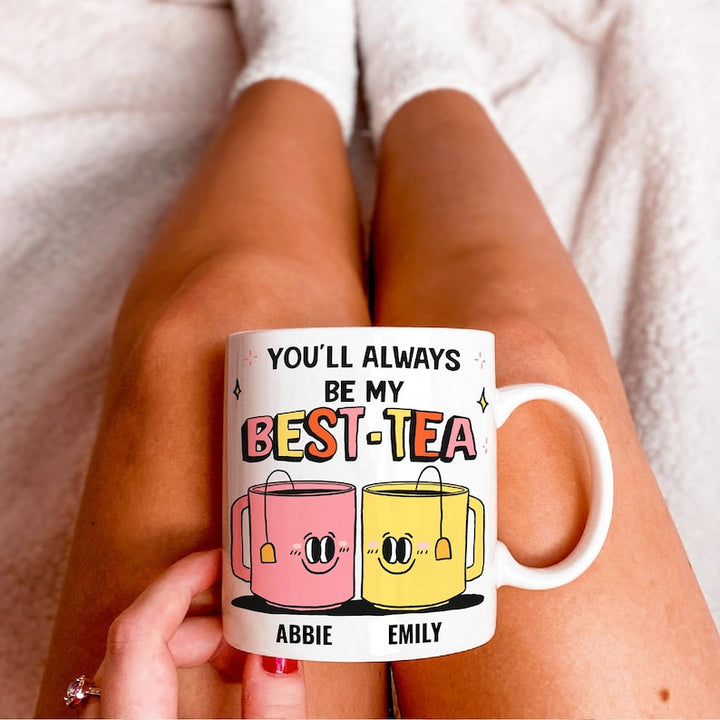 Custom 'You'll Always Be My Best-Tea' Mug