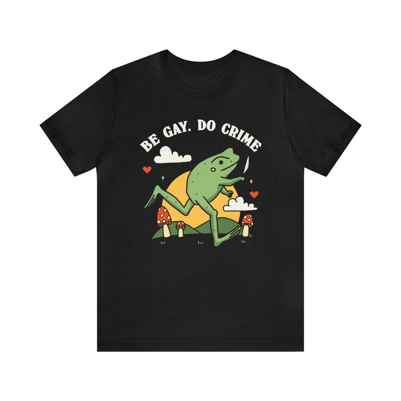 'Be Gay Do Crime' T-shirt