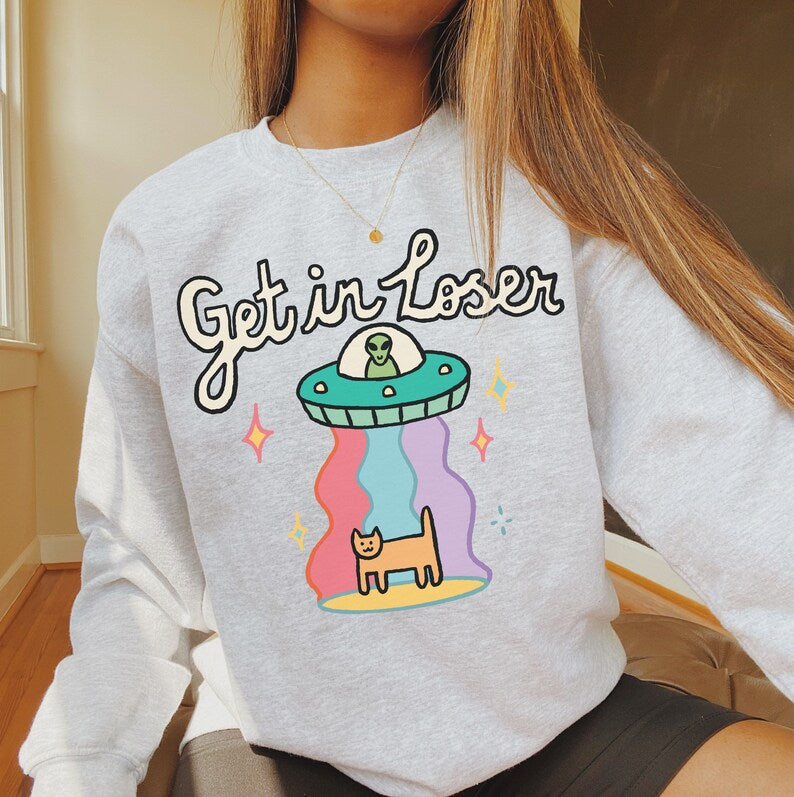 'Get in loser' Sweatshirt