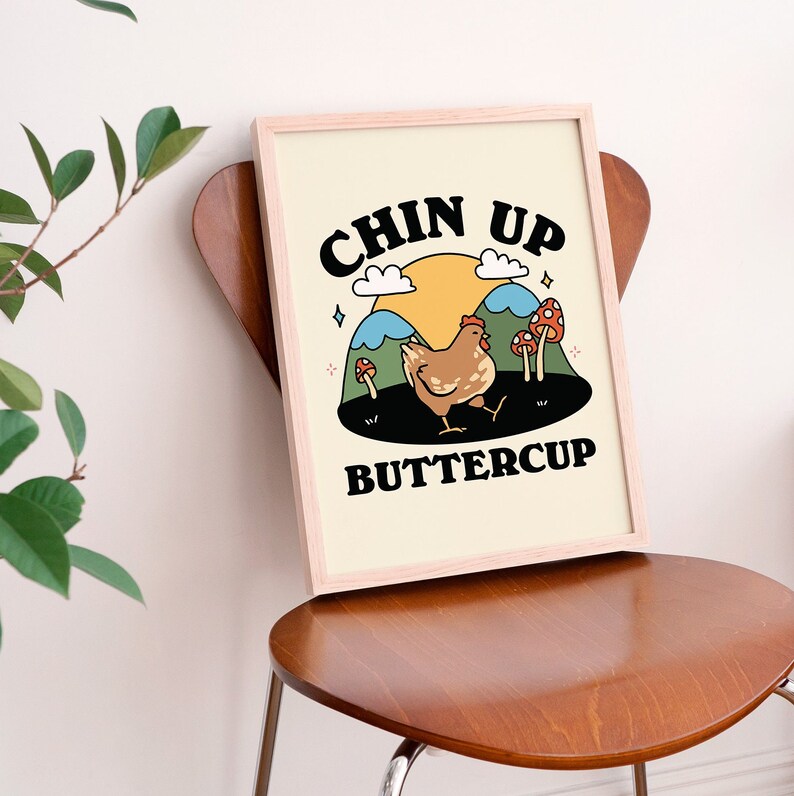 'Chin up Buttercup' Print