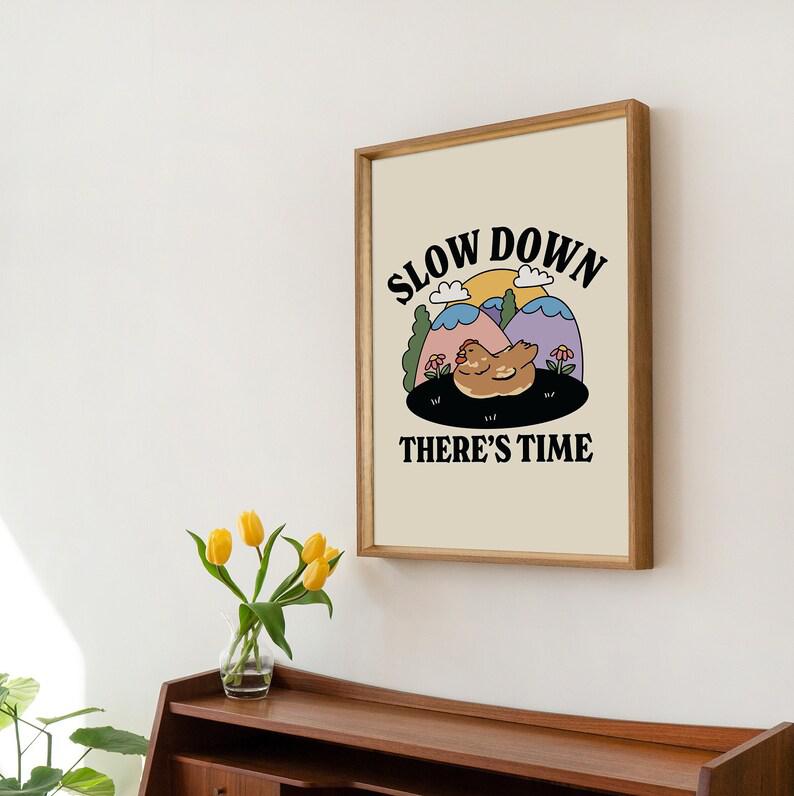 'Slow Down There's Time' Print