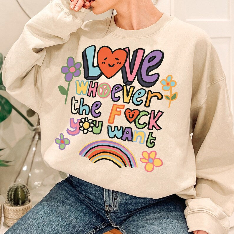 'Love Whoever You Want' Pride Sweatshirt