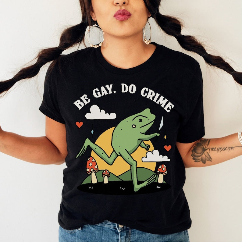 'Be Gay Do Crime' T-shirt