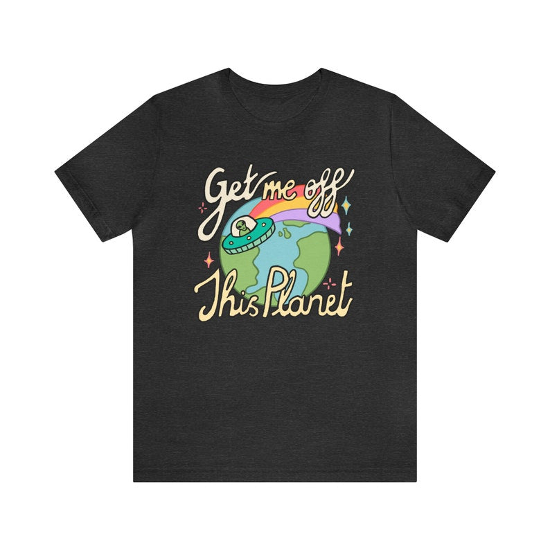 'Get Me Off This Planet' UFO T-shirt