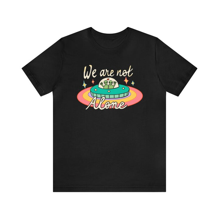 'We are not Alone' T-shirt