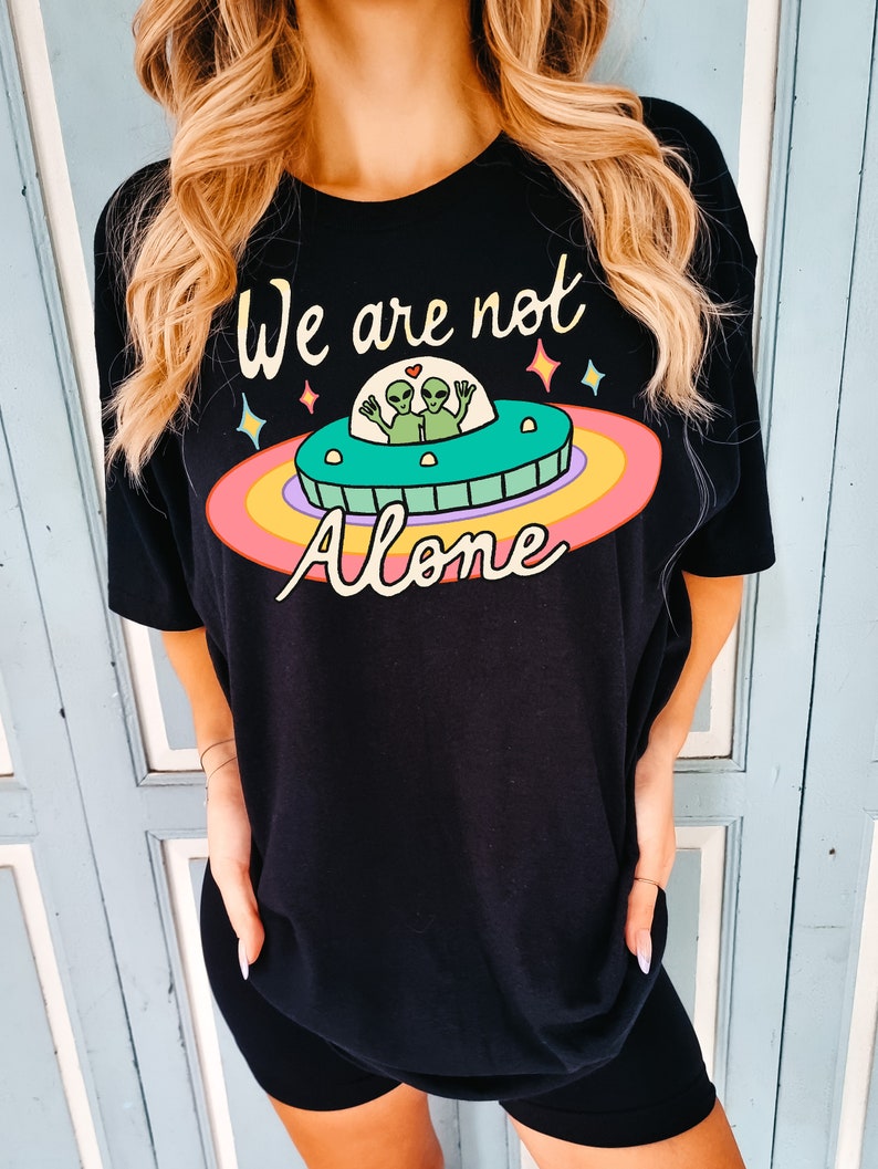 'We are not Alone' T-shirt