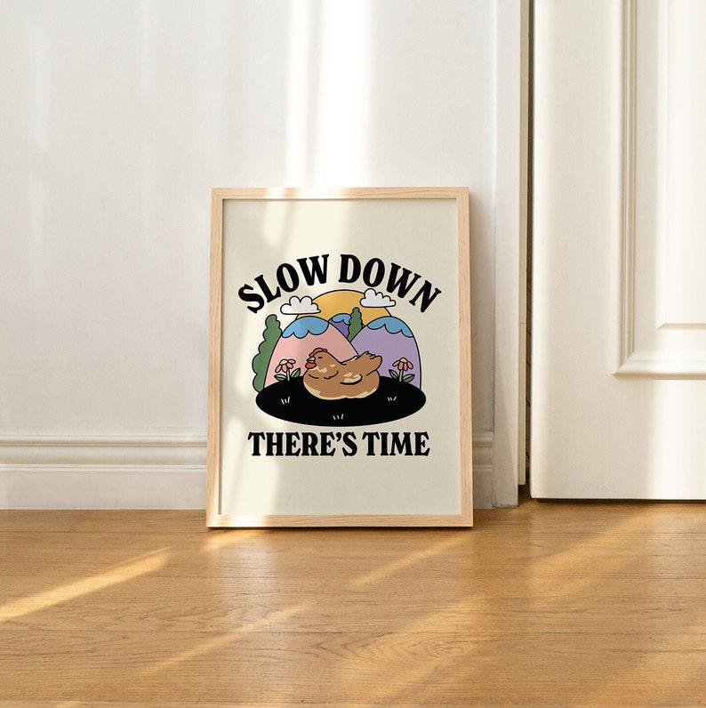 'Slow Down There's Time' Print