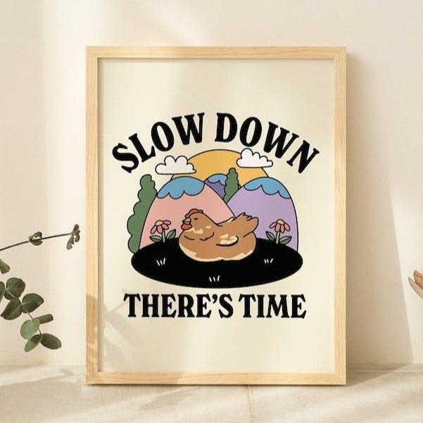 'Slow Down There's Time' Print