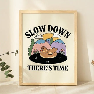 'Slow Down' Print