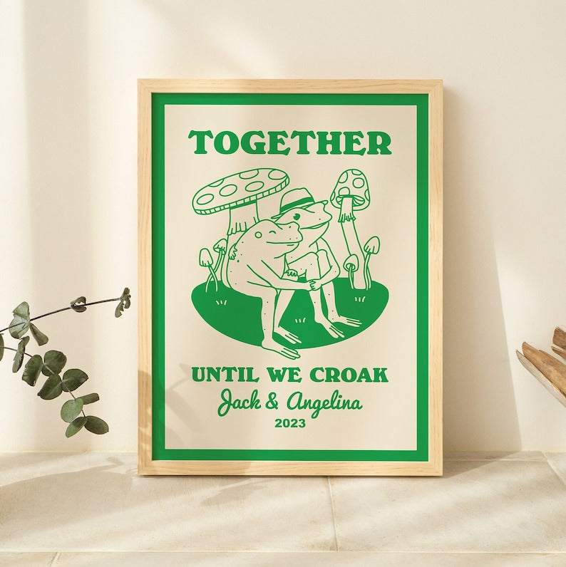 Custom ‘Together until we Croak’ Frog Print