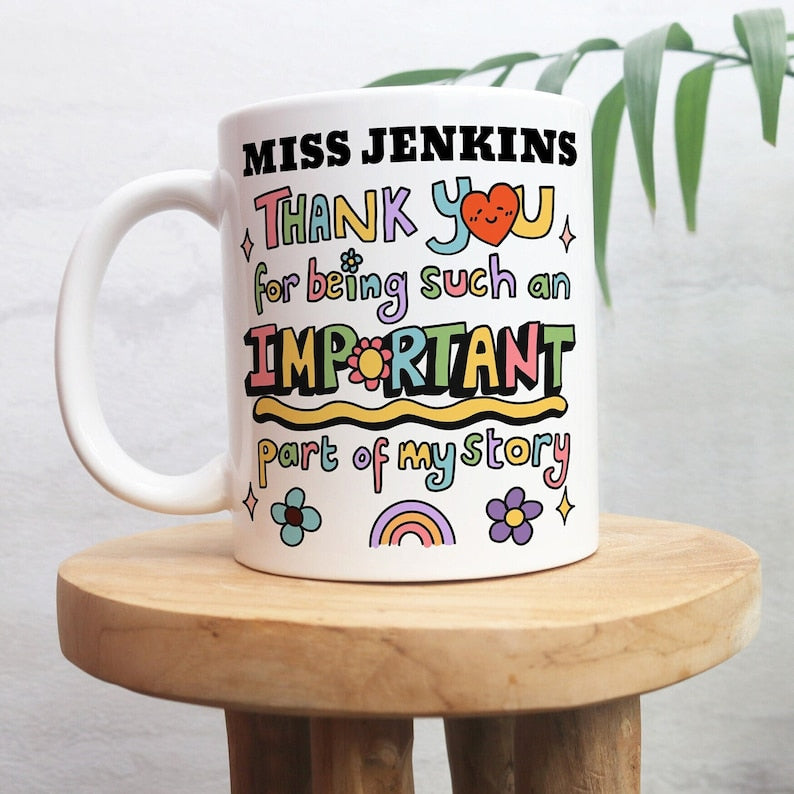 Custom 'Thank you for being an important part of my story' Mug