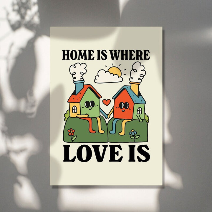 'Home is where love is' Print