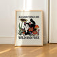 'All Good Things are Wild and Free' Cat Print