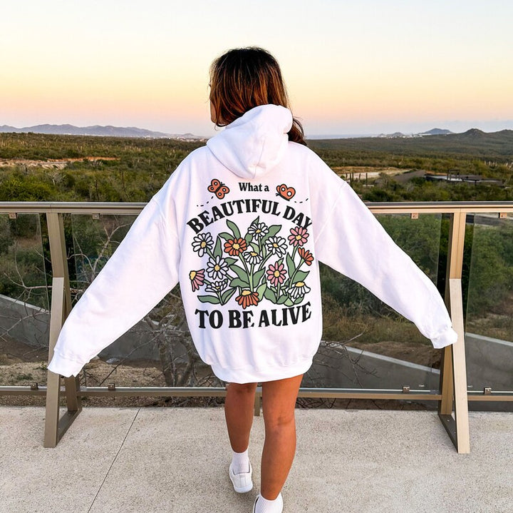 'What a Beautiful Day to be Alive' Hoodie