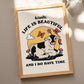'Actually life is beautiful and I do have time' Cow Print