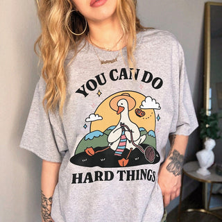 'You can do hard things' Goose T-shirt