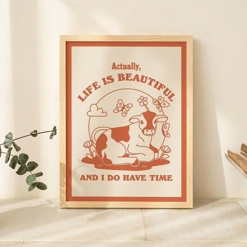 'Actually life is beautiful and I do have time' Cow Print