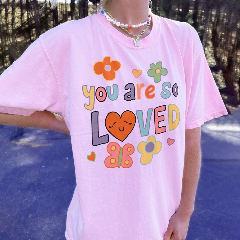 'You are so loved' T-shirt