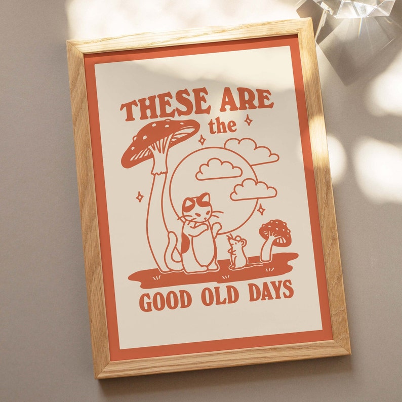 'These are the good old days' Cat Print
