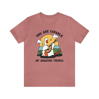 'You are capable of amazing things' Goose T-shirt