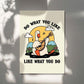 'Do what you Like' Happy Goose Print