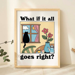 'What if it all goes right?' Cat Print