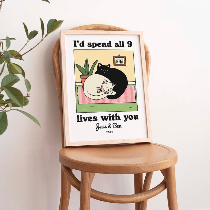 Custom ‘I'd spend all 9 lives with you’ Cat Print