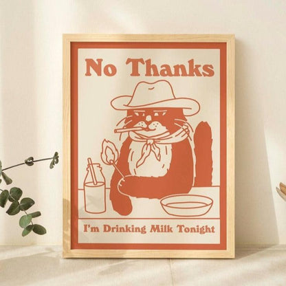 'No Thanks, I'm drinking milk tonight' Cat Print