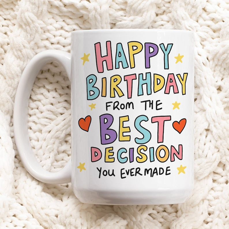'Best decision you ever made' Birthday Mug