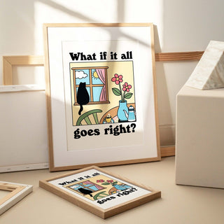 'What if it all goes right?' Cat Print