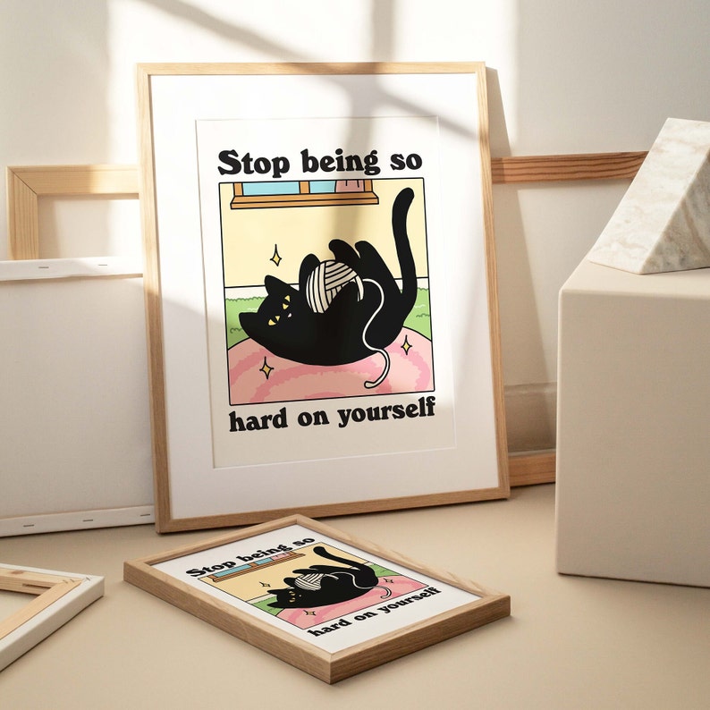 'Don't be so hard on yourself' Cat Print