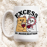 'Excess in moderation' Cat Mug