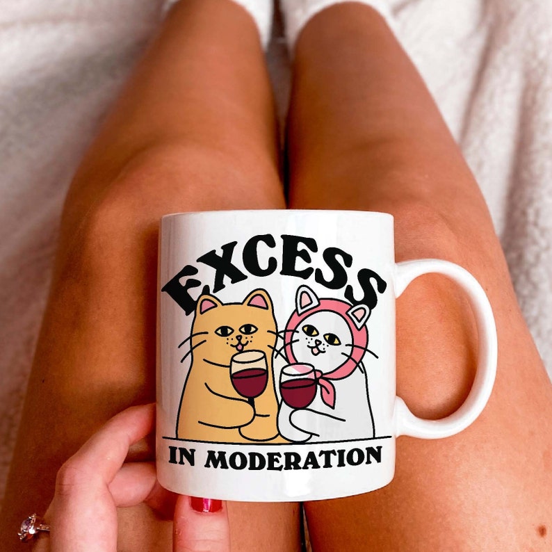 'Excess in moderation' Cat Mug