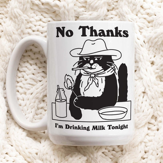 'No thanks i'm drinking milk tonight' Cat Mug