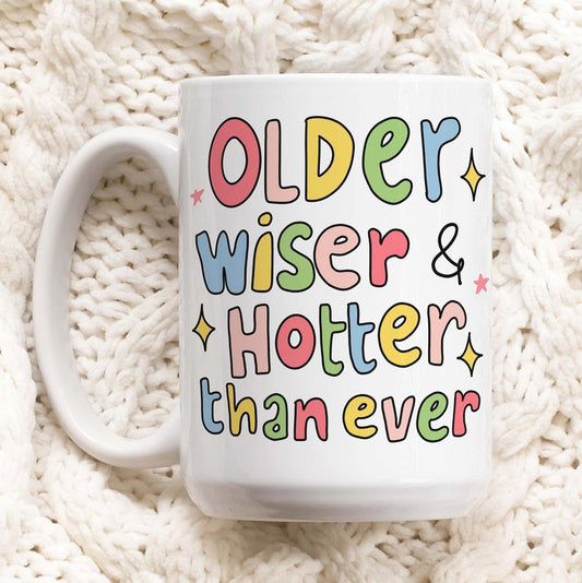 'Older Wise and Hotter than ever' Mug